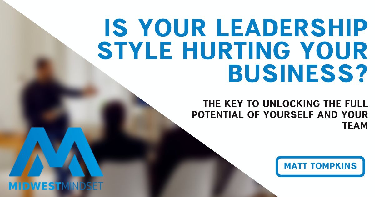 Is Your Leadership Hurting Or Helping Your Business?