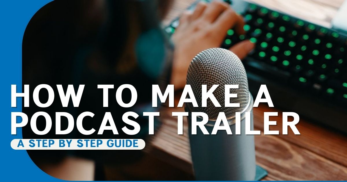 How to Make a Podcast Trailer