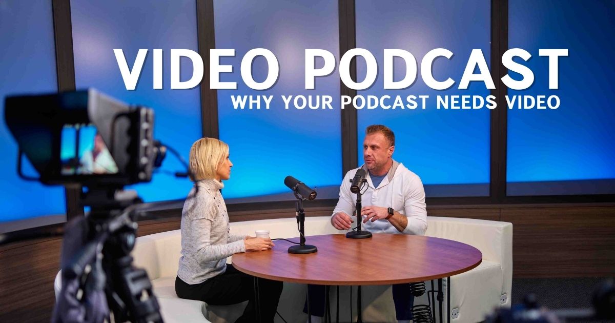 Why your podcast needs a video