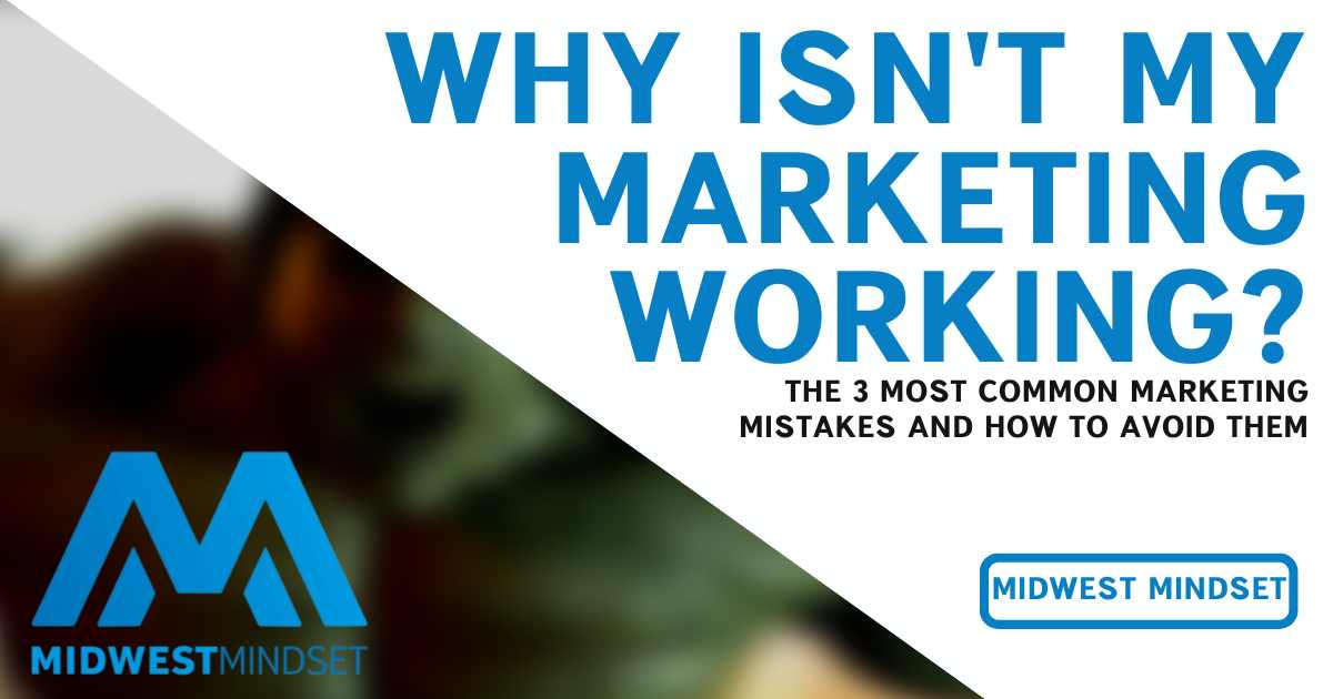 Marketing Mistakes: Why Isn’t My Marketing Working?