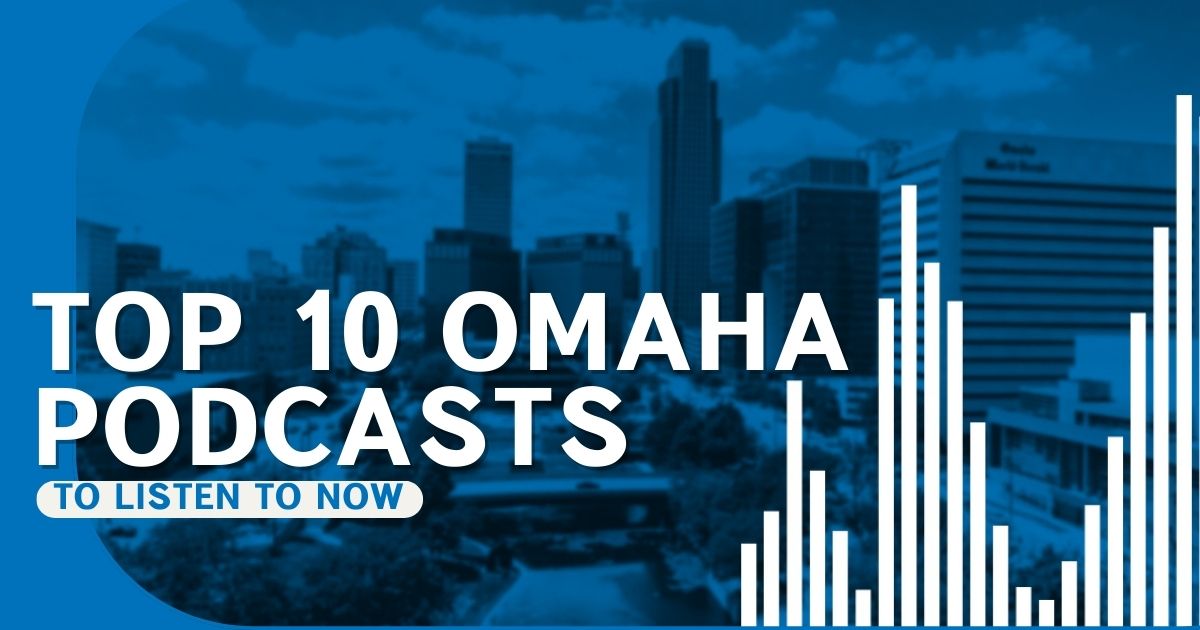 Top Omaha Podcasts To Listen To Now
