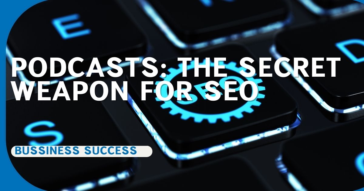 Podcasts: What You Need To Boost Your SEO