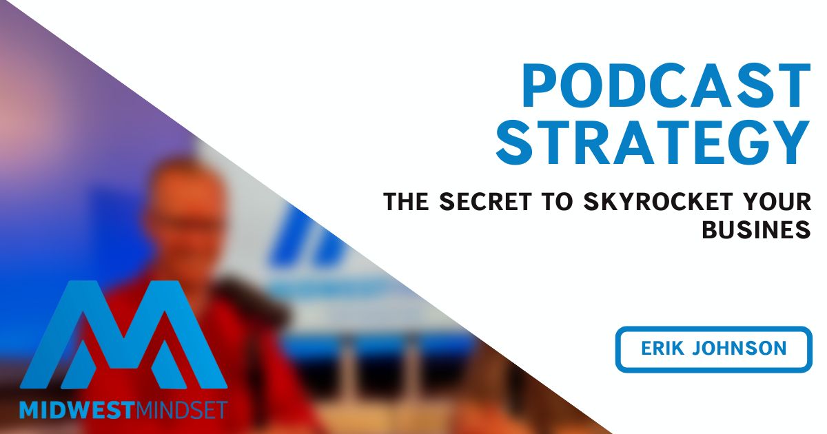 Podcast Strategy: The New Secret to Skyrocket Your Business