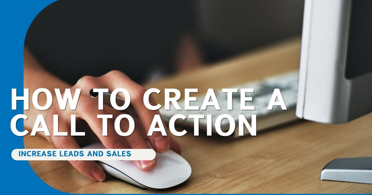 Powerful Call to Action: How To Create One That Converts