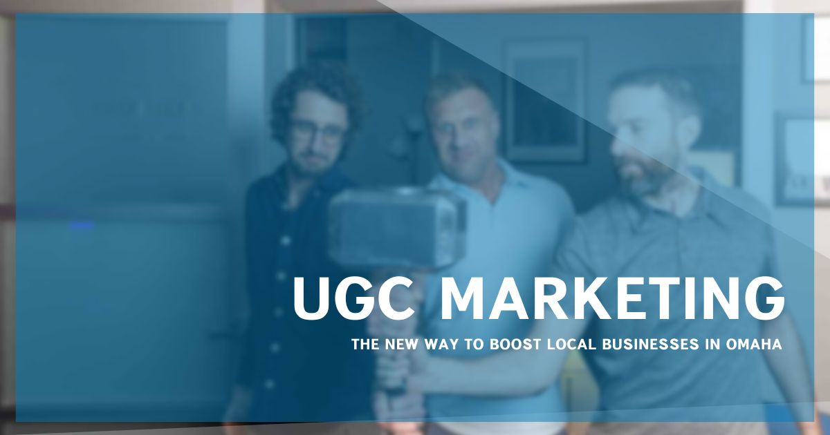 How UGC Marketing Can Help Your Omaha Business