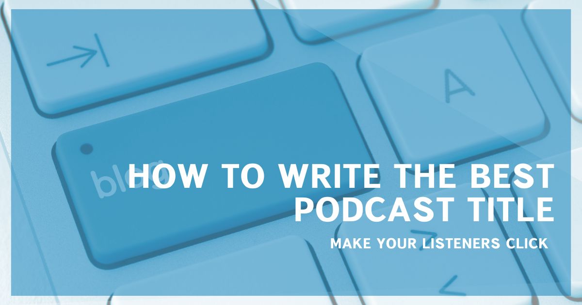 How to Write The Best Podcast Title