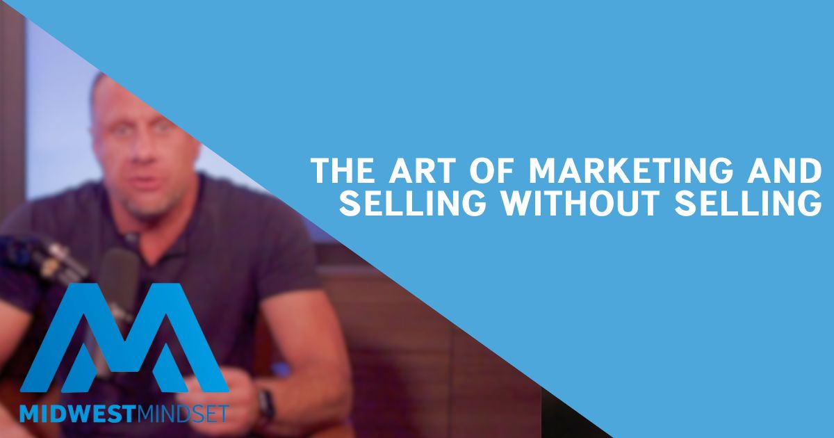 Marketing And Selling Without Selling in 2024